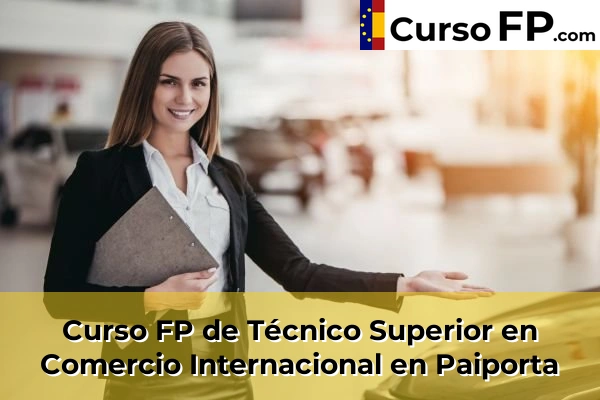 Curso FP de Técnico Superior en Comercio Internacional en Paiporta