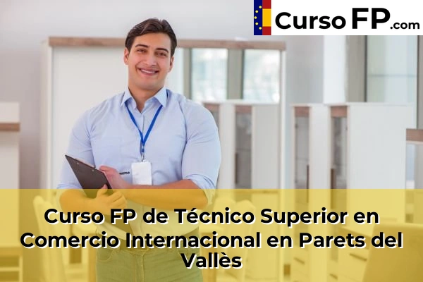 Curso FP de Técnico Superior en Comercio Internacional en Parets del Vallès