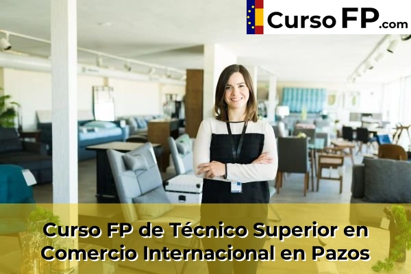 Curso FP de Técnico Superior en Comercio Internacional en Pazos