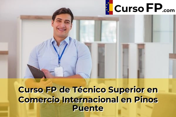 Curso FP de Técnico Superior en Comercio Internacional en Caleta-La Guardia 66 Curso FP de Técnico Superior en Comercio Internacional en Pinos Puente