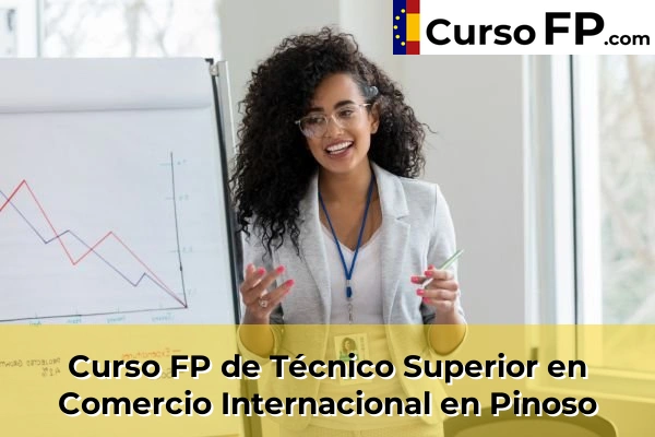 Curso FP de Técnico Superior en Comercio Internacional en Pinoso