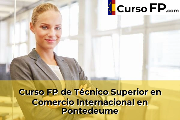 Curso FP de Técnico Superior en Comercio Internacional en Pontedeume