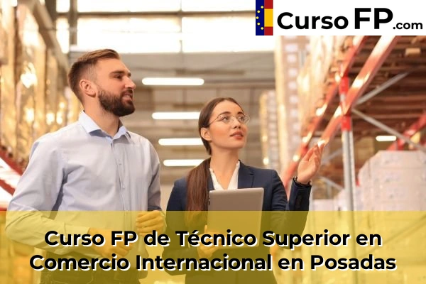Curso FP de Técnico Superior en Comercio Internacional en Cabra 58 Curso FP de Técnico Superior en Comercio Internacional en Posadas
