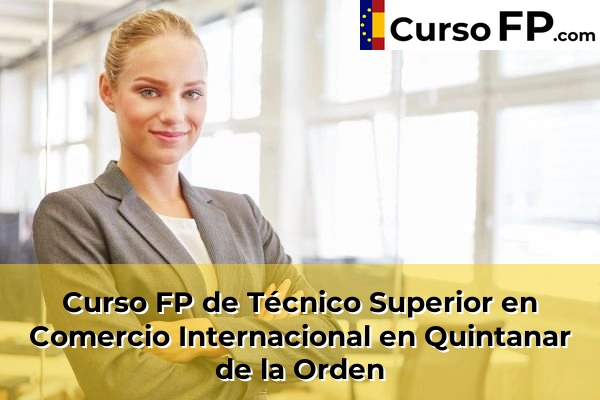 Curso FP de Técnico Superior en Comercio Internacional en Quintanar de la Orden