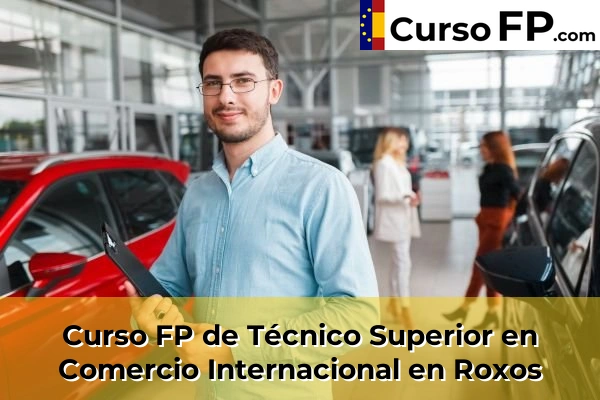Curso FP de Técnico Superior en Comercio Internacional en Roxos
