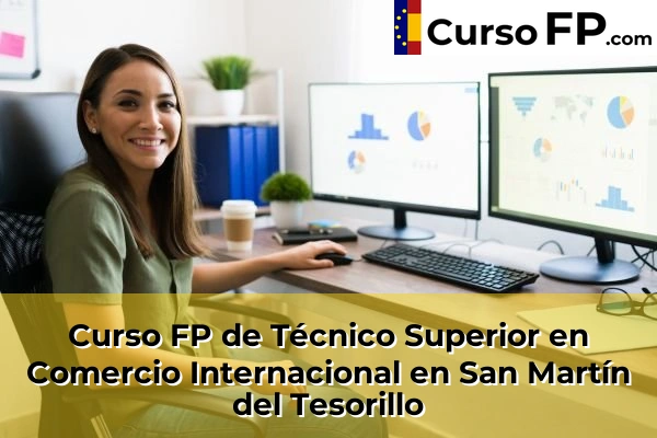 Curso FP de Técnico Superior en Comercio Internacional en San Martín del Tesorillo