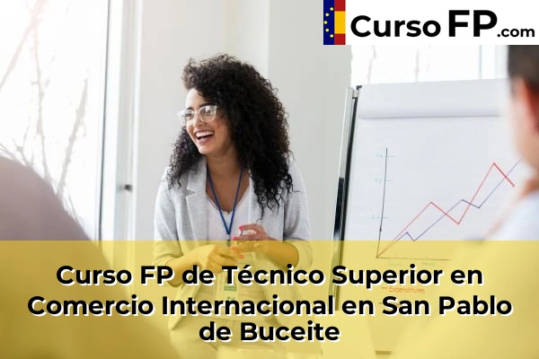 Curso FP de Técnico Superior en Comercio Internacional en San Pablo de Buceite