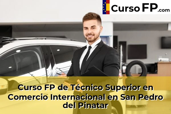 Curso FP de Técnico Superior en Comercio Internacional en San Pedro del Pinatar