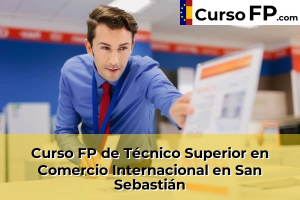 Curso FP de Técnico Superior en Comercio Internacional en San Sebastián