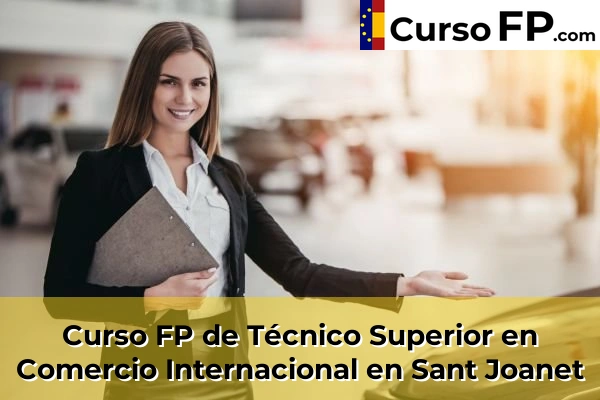 Curso FP de Técnico Superior en Comercio Internacional en Sant Joanet