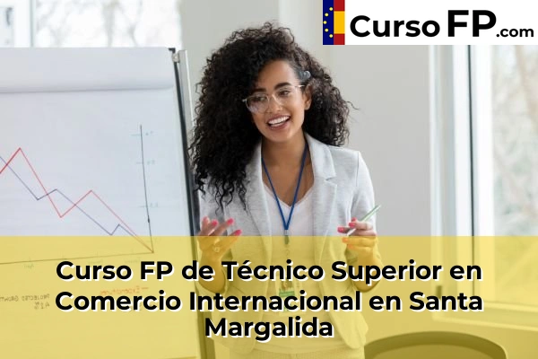 Curso FP de Técnico Superior en Comercio Internacional en Santa Margalida