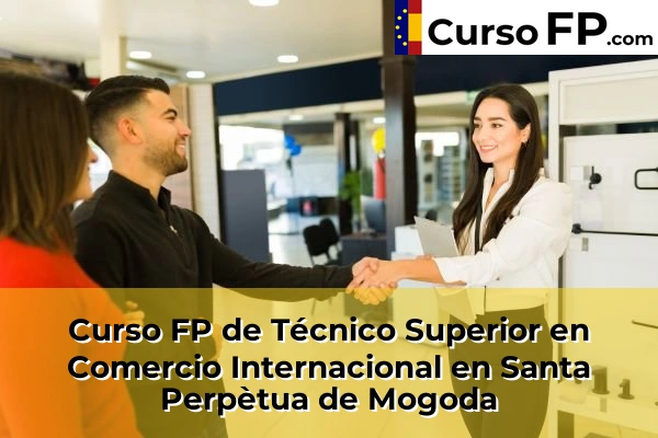 Curso FP de Técnico Superior en Comercio Internacional en Santa Perpètua de Mogoda