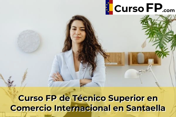 Curso FP de Técnico Superior en Comercio Internacional en Cabra 63 Curso FP de Técnico Superior en Comercio Internacional en Santaella