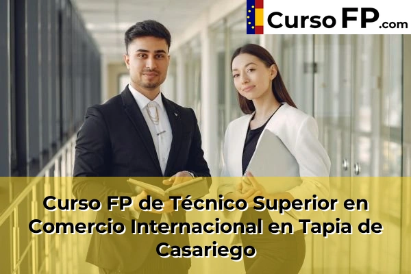 Curso FP de Técnico Superior en Comercio Internacional en Tapia de Casariego