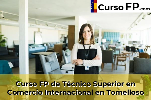 Curso FP de Técnico Superior en Comercio Internacional en Almodóvar del Campo 45 Curso FP de Técnico Superior en Comercio Internacional en Tomelloso