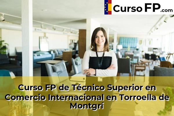 Curso FP de Técnico Superior en Comercio Internacional en Torroella de Montgrí