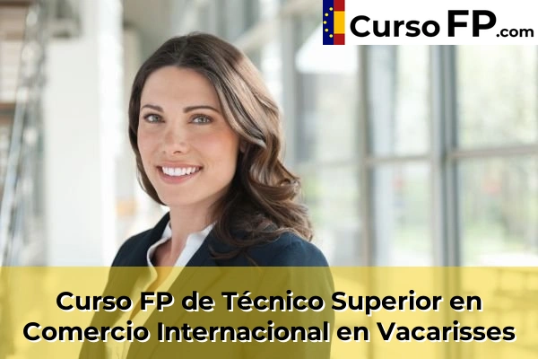 Curso FP de Técnico Superior en Comercio Internacional en Vacarisses