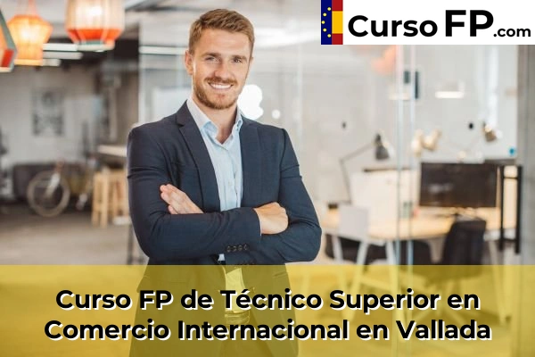 Curso FP de Técnico Superior en Comercio Internacional en Vallada
