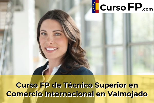 Curso FP de Técnico Superior en Comercio Internacional en Valmojado
