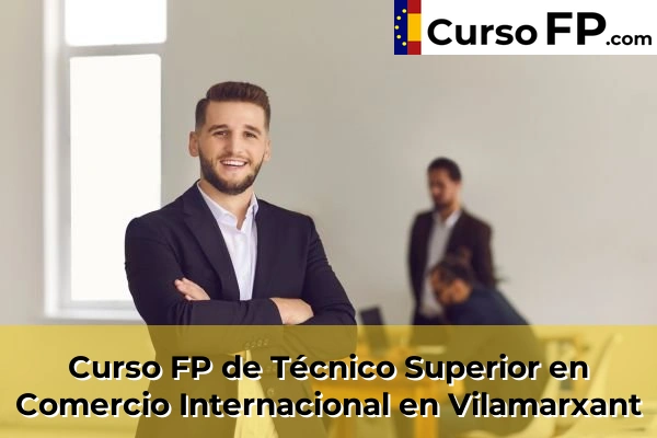 Curso FP de Técnico Superior en Comercio Internacional en Vilamarxant