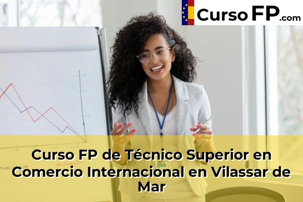 Curso FP de Técnico Superior en Comercio Internacional en Vilassar de Mar