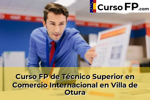 Curso FP de Técnico Superior en Comercio Internacional en Caleta-La Guardia 72 Curso FP de Técnico Superior en Comercio Internacional en Villa de Otura