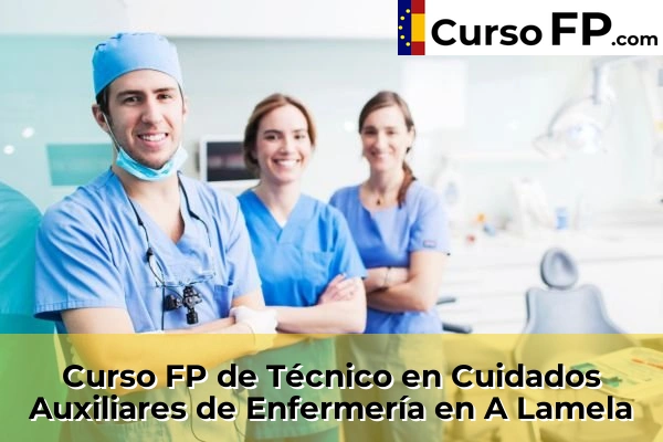 Curso FP de Técnico en Cuidados Auxiliares de Enfermería en Maceda 31 Curso FP de Técnico en Cuidados Auxiliares de Enfermería en A Lamela