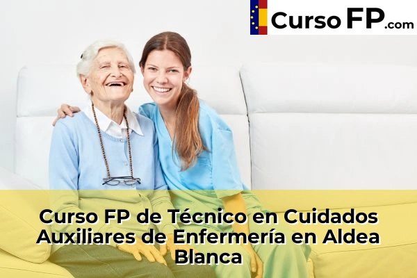 Curso FP de Técnico en Cuidados Auxiliares de Enfermería en Aldea Blanca