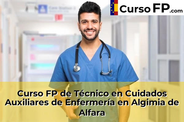 Curso FP de Técnico en Cuidados Auxiliares de Enfermería en Algemesí 50 Curso FP de Técnico en Cuidados Auxiliares de Enfermería en Algimia de Alfara
