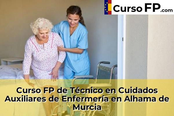 Curso FP de Técnico en Cuidados Auxiliares de Enfermería en Alhama de Murcia
