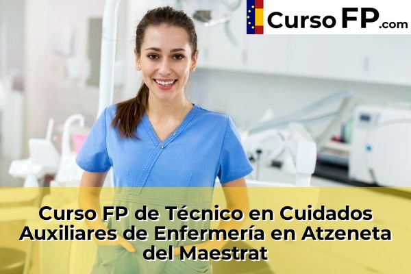 Curso FP de Técnico en Cuidados Auxiliares de Enfermería en la provincia de Castellón 9 Curso FP de Técnico en Cuidados Auxiliares de Enfermería en Atzeneta del Maestrat