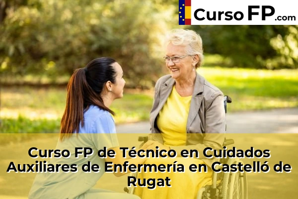 Curso FP de Técnico en Cuidados Auxiliares de Enfermería en Algemesí 89 Curso FP de Técnico en Cuidados Auxiliares de Enfermería en Castelló de Rugat