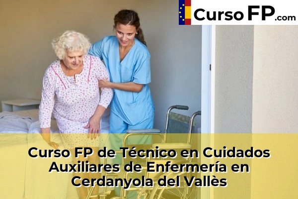 Curso FP de Técnico en Cuidados Auxiliares de Enfermería en Taradell 55 Curso FP de Técnico en Cuidados Auxiliares de Enfermería en Cerdanyola del Vallès