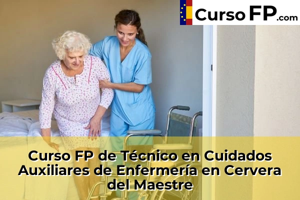 Curso FP de Técnico en Cuidados Auxiliares de Enfermería en la provincia de Castellón 19 Curso FP de Técnico en Cuidados Auxiliares de Enfermería en Cervera del Maestre