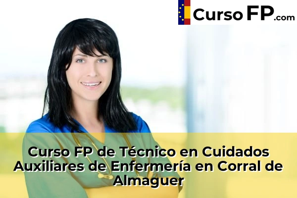 Curso FP de Técnico en Cuidados Auxiliares de Enfermería en Cazalegas 39 Curso FP de Técnico en Cuidados Auxiliares de Enfermería en Corral de Almaguer
