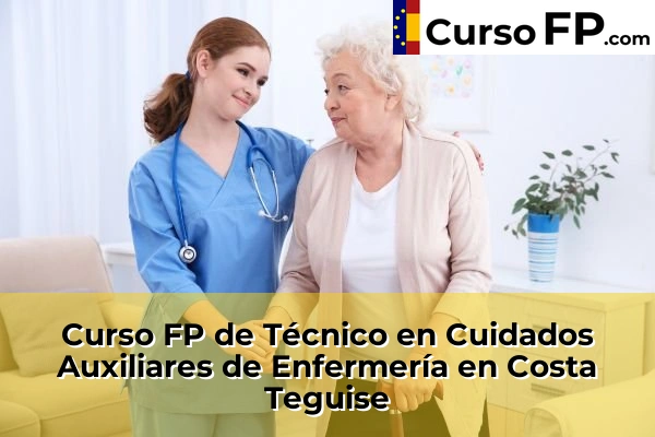 Curso FP de Técnico en Cuidados Auxiliares de Enfermería en Costa Teguise