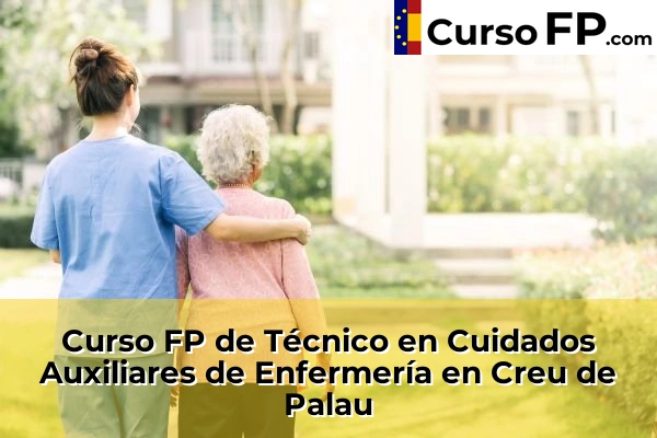 Curso FP de Técnico en Cuidados Auxiliares de Enfermería en Sant Joan de Palamós 38 Curso FP de Técnico en Cuidados Auxiliares de Enfermería en Creu de Palau