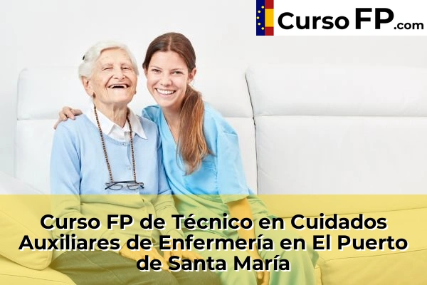 Curso FP de Técnico en Cuidados Auxiliares de Enfermería en Torrecera 41 Curso FP de Técnico en Cuidados Auxiliares de Enfermería en El Puerto de Santa María