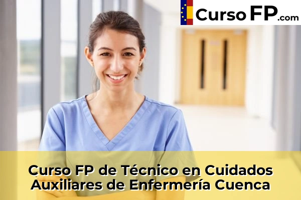 Curso FP de Técnico en Cuidados Auxiliares de Enfermería en la provincia de Ávila 54 Curso FP de Técnico en Cuidados Auxiliares de Enfermería en la provincia de Cuenca