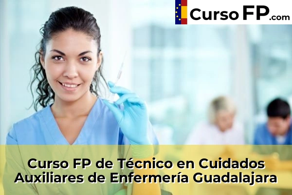 Curso FP de Técnico en Cuidados Auxiliares de Enfermería en la provincia de Ávila 57 Curso FP de Técnico en Cuidados Auxiliares de Enfermería en la provincia de Guadalajara