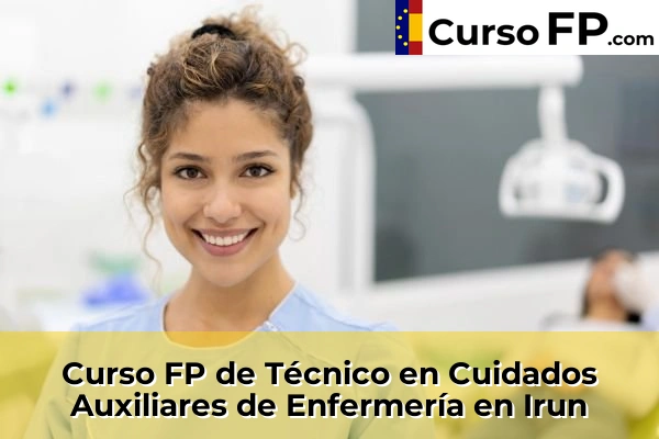 Curso FP de Técnico en Cuidados Auxiliares de Enfermería en la provincia de Guipúzcoa 21 Curso FP de Técnico en Cuidados Auxiliares de Enfermería en Irun