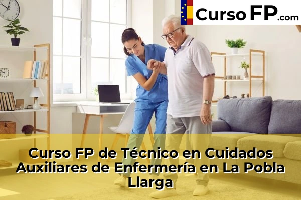 Curso FP de Técnico en Cuidados Auxiliares de Enfermería en Algemesí 137 Curso FP de Técnico en Cuidados Auxiliares de Enfermería en La Pobla Llarga