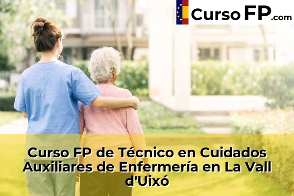 Curso FP de Técnico en Cuidados Auxiliares de Enfermería en la provincia de Castellón 22 Curso FP de Técnico en Cuidados Auxiliares de Enfermería en La Vall d'Uixó