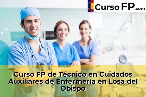 Curso FP de Técnico en Cuidados Auxiliares de Enfermería en Algemesí 142 Curso FP de Técnico en Cuidados Auxiliares de Enfermería en Losa del Obispo