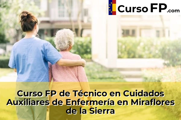 Curso FP de Técnico en Cuidados Auxiliares de Enfermería en Los Molinos 87 Curso FP de Técnico en Cuidados Auxiliares de Enfermería en Miraflores de la Sierra