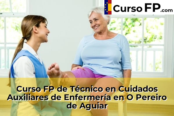 Curso FP de Técnico en Cuidados Auxiliares de Enfermería en Maceda 40 Curso FP de Técnico en Cuidados Auxiliares de Enfermería en O Pereiro de Aguiar
