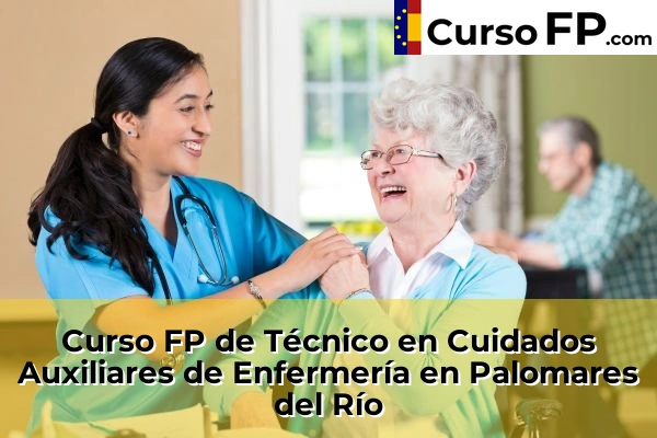 Curso FP de Técnico en Cuidados Auxiliares de Enfermería en Baena 54 Curso FP de Técnico en Cuidados Auxiliares de Enfermería en Palomar