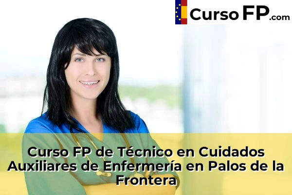 Curso FP de Técnico en Cuidados Auxiliares de Enfermería en Palos de la Frontera