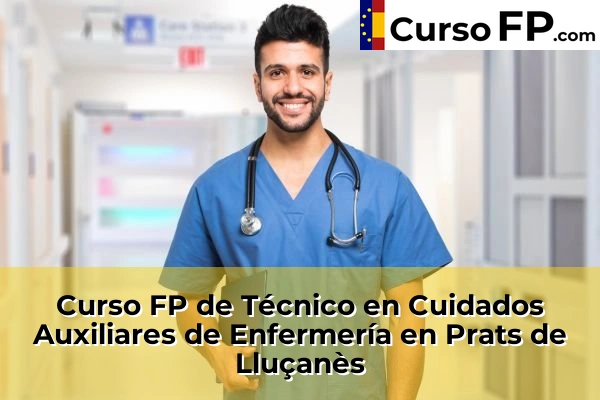 Curso FP de Técnico en Cuidados Auxiliares de Enfermería en Taradell 109 Curso FP de Técnico en Cuidados Auxiliares de Enfermería en Prats de Lluçanès