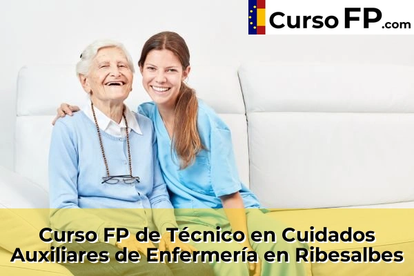 Curso FP de Técnico en Cuidados Auxiliares de Enfermería en la provincia de Castellón 29 Curso FP de Técnico en Cuidados Auxiliares de Enfermería en Ribesalbes
